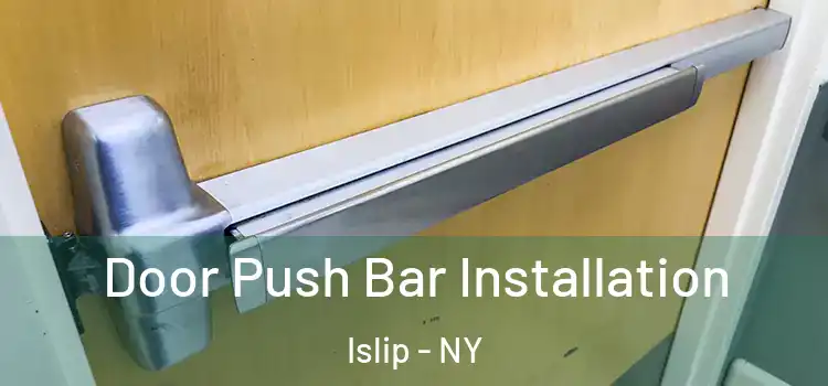 Door Push Bar Installation Islip - NY