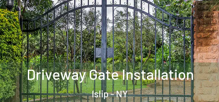 Driveway Gate Installation Islip - NY