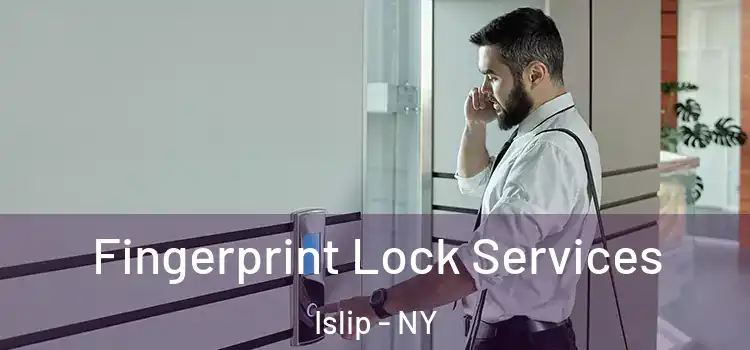 Fingerprint Lock Services Islip - NY
