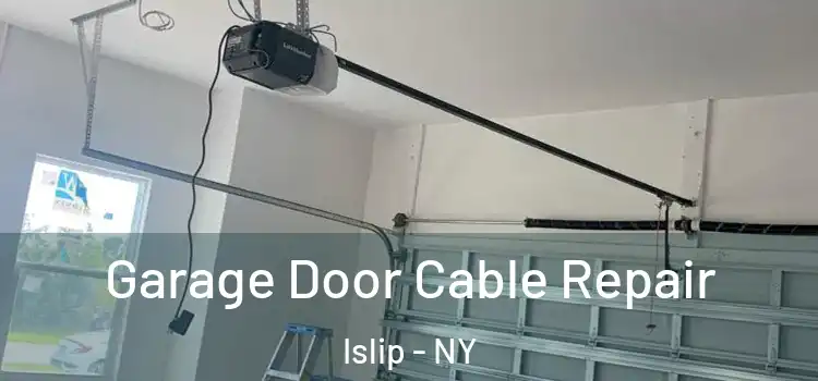  Garage Door Cable Repair Islip - NY
