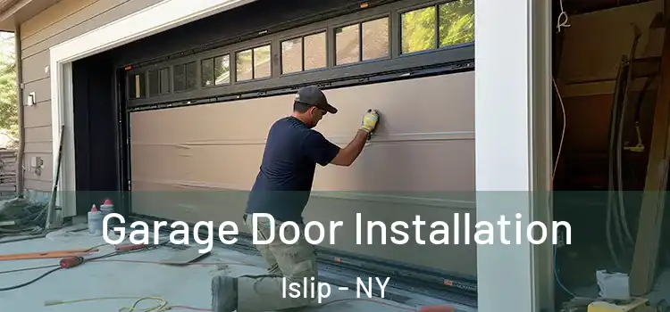  Garage Door Installation Islip - NY