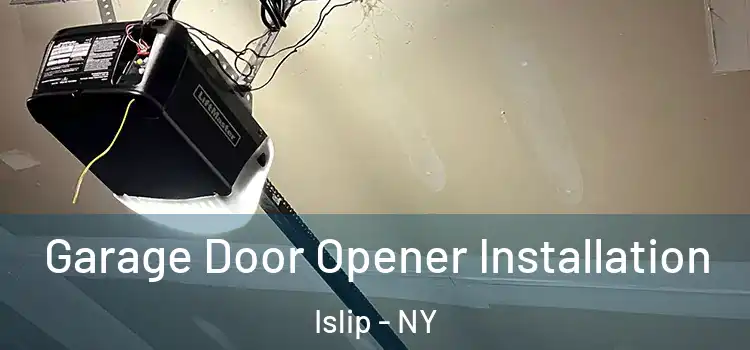 Garage Door Opener Installation Islip - NY