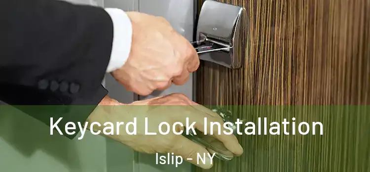 Keycard Lock Installation Islip - NY