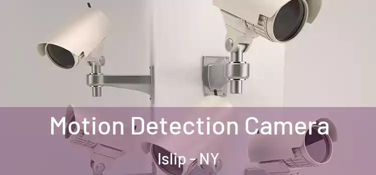 Motion Detection Camera Islip - NY