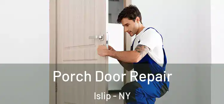  Porch Door Repair Islip - NY