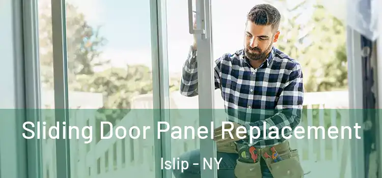  Sliding Door Panel Replacement Islip - NY